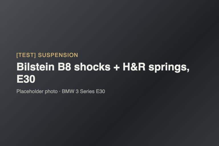 [TEST] Bilstein B8 shocks + H&R springs, E30